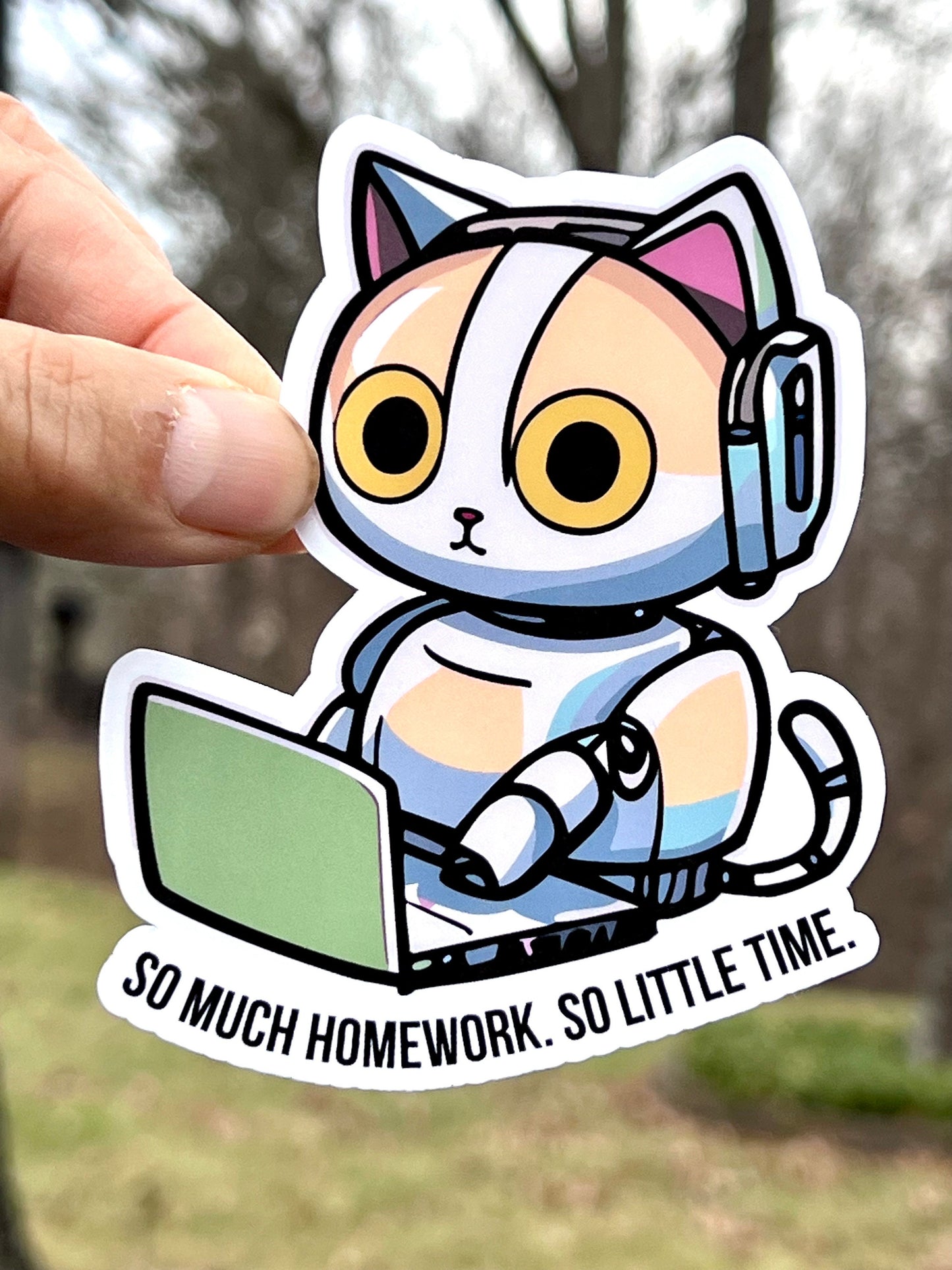 Homework Robot Cat Sticker “So much homework. So little time.” | Cute Robot Kitty Sticker