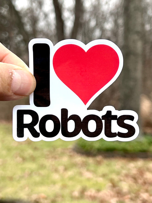 I love Robots Sticker | I Heart Robots Vinyl Sticker | STEM Gift | Lego Robotics Team Gift