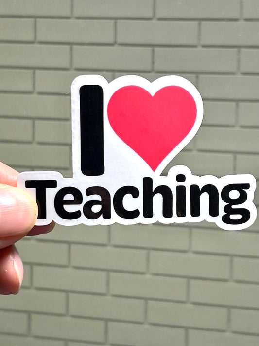 I Love Teaching Vinyl Sticker